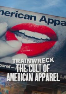 Trainwreck The Cult of American Apparel (2025) Dual Audio [Hindi-English] NetFlix WEB-DL H264 AAC 1080p 720p 480p ESub