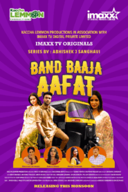 Band Baja Aafat (2025) S01E01T06 Hindi ImaxxTV WEB-DL H264 AAC 1080p 720p 480p HC-ESub