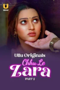 Choo Le Zara Part 2 (2025) S01 Hindi Ullu WEB-DL H264 AAC 1080p 720p 480p Download
