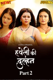 Haveli Ki Dulhan (2025) S01E04-07 Hindi Jugnu WEB-DL H264 AAC 1080p 720p 480p Download