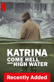 Katrina Come Hell and High Water (2025) S01E01-03 Dual Audio [Hindi ORG-English] NetFlix WEB-DL H264 AAC 1080p 720p 480p ESub