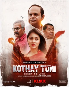Kothay Tumi….Right To Live (2023) Bengali Kilkk WEB-DL H264 AAC 1080p 720p 480p Download