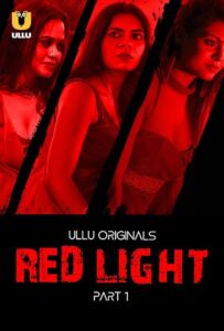 Red Light (2024) S01 Hindi Ullu WEB-DL H264 AAC 1080p 720p 480p Download