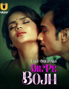 Dil Pe Bojh Part 1 (2025) S01 Hindi Ullu WEB-DL H264 AAC 1080p 720p 480p Download