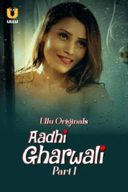 Aadhi Gharwali Part 1 (2025) S01 Hindi Ullu WEB-DL H264 AAC 1080p 720p 480p Download