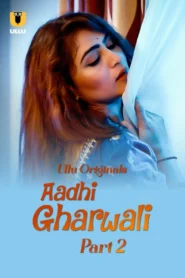 Aadhi Gharwali Part 2 (2025) S01 Hindi Ullu WEB-DL H264 AAC 1080p 720p 480p Download