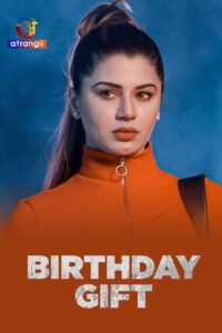 Birthday Gift (2025) S01 Hindi Atrangii WEB-DL H264 AAC 1080p 720p 480p Download