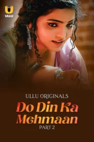 Do Din Ka Mehmaan (2025) S01 Hindi Ullu WEB-DL H264 AAC 1080p 720p 480p Download