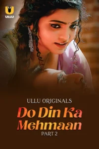 Do Din Ka Mehmaan (2025) S01 Hindi Ullu WEB-DL H264 AAC 1080p 720p 480p Download