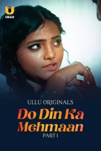 Do Din Ka Mehmaan Part 1 (2025) S01 Hindi Ullu WEB-DL H264 AAC 1080p 720p 480p Download