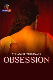 Obsession (2025) S01 Hindi Atrangii WEB-DL 480P 720P 1080P – x264 – 400MB | 850MB | 2.1GB – Download