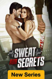Sweat Aur Secrets (2025) S01 Hindi SM WEB-DL H264 AAC 1080p 720p 480p ESub
