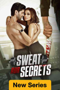 Sweat Aur Secrets (2025) S01 Hindi SM WEB-DL H264 AAC 1080p 720p 480p ESub