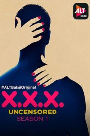 XXX: Uncensored (2018) Hindi S01 Alt WEB-DL 1080p 720p 480p Download