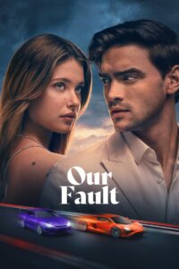 Our Fault (2025) Dual Audio [Hindi ORG-Spanish] Amazon WEB-DL H264 AAC 1080p 720p 480p ESub