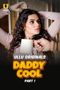 Daddy Cool (2025) S01 Hindi Ullu WEB-DL H264 AAC 1080p 720p 480p Download