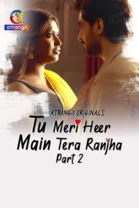 Tu Meri Heer Main Tera Ranjha (2025) S01P02 Hindi Atrangii WEB-DL H264 AAC 1080p 720p 480p Download