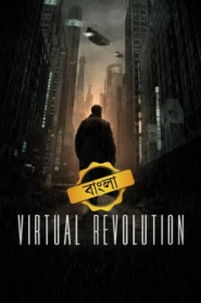 Virtual Revolution (2016) Bengali Dubbed ORG Darshoo WEB-DL H264 AAC 1080p 720p 480p Download