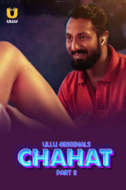 Chahat (2023) S01 Hindi Ullu WEB-DL H264 AAC 1080p 720p 480p Download