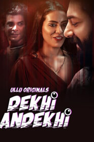 Dekhi Andekhi (2023) S01 Hindi Ullu WEB-DL H264 AAC 1080p 720p 480p Download