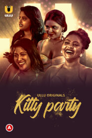 Kitty Party (2023) S01 Hindi Ullu WEB-DL H264 AAC 1080p 720p 480p Download