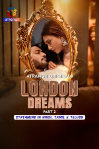 London Dreams (2025) S01P02 Hindi Atrangii WEB-DL H264 AAC 1080p 720p Download