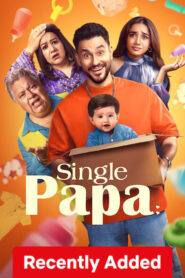 Single Papa (2025) S01 Hindi Netflix WEB-DL H264 AAC 1080p 720p 480p ESub