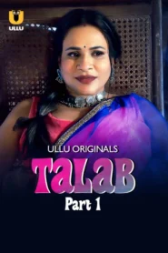 Talab Part 1 (2025) S01 Hindi Ullu WEB-DL H264 AAC 1080p 720p 480p Download