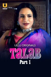 Talab Part 1 (2025) S01 Hindi Ullu WEB-DL H264 AAC 1080p 720p 480p Download