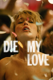 Die My Love (2025) English iT WEB-DL H264 AAC 1080p 720p 48p ESub