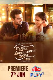 Coffee Love Aur Crime (2021) Hindi Uplay WEB-DL H264 AAC 1080p 720p 480p Download