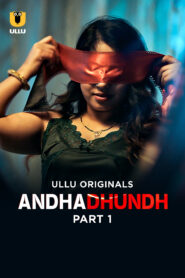 Andhadhundh Part 1 (2026) S01 Hindi Ullu WEB-DL H264 AAC 1080p 720p 480p Download