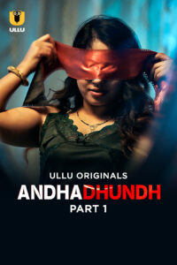 Andhadhundh Part 1 (2026) S01 Hindi Ullu WEB-DL H264 AAC 1080p 720p 480p Download