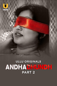 Andhadhundh Part 2 (2026) S01 Hindi Ullu WEB-DL H264 AAC 1080p 720p 480p Download