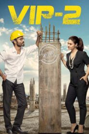 VIP 2-Velaiilla Pattadhari 2 (2017) Bengali Dubbed ORG WEB-DL H264 AAC 4K 1080p 720p 480p Download
