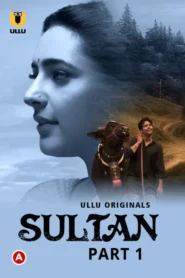 Sultan (2022) S01 Hindi Ullu WEB-DL H264 AAC 1080p 720p 480p Download