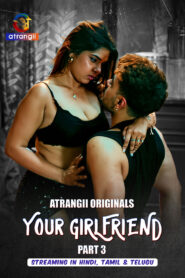 Your Girlfriend Part 3 (2026) S01 Hindi Atrangii WEB-DL H264 AAC 1080p 720p 480p Download