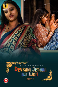 Devrani Jethani Aur Woh (2023) S01 Hindi Ullu WEB-DL H264 AAC 1080p 720p 480p Download