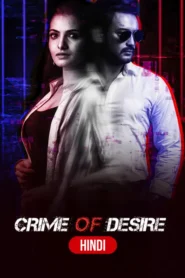 Crime Of Desire (2020) S01 Hindi Amazon WEB-DL H264 AAC 1080p 720p 480p ESub