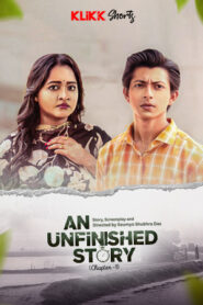 An Unfinished Story – Chapter 1 (2025) Bengali KLiKK WEB-DL H264 AAC 1080p 720p 480p Download