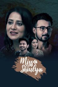 Miss Shiuly (2019) Bengali Amazon WEB-DL H264 AAC 1080p 720p 480p ESub