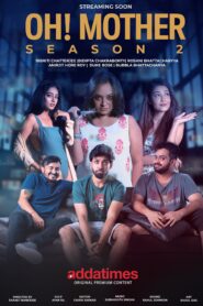 Oh! Mother (2019) S02 Bengali AT WEB-DL H264 AAC 1080p 720p 480p ESub
