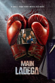 Main Ladega (2024) Hindi Hotstar WEB-DL H264 AAC 1080p 720p 480p ESub