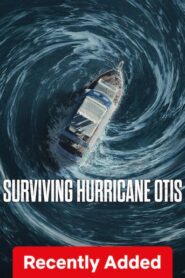 Surviving Hurricane Otis (2026) Dual Audio [Hindi ORG-Spanish] Netflix WEB-DL H264 AAC 1080p 720p 480p ESub